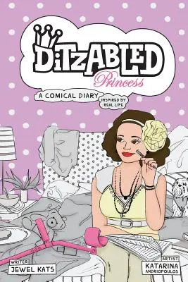 DitzAbled Princess : Un journal comique inspiré de la vie réelle - DitzAbled Princess: A Comical Diary Inspired by Real Life