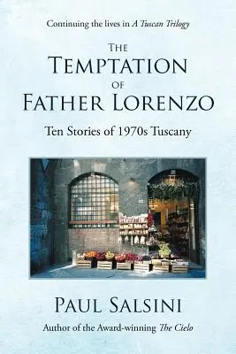 La tentation du père Lorenzo : dix histoires de la Toscane des années 1970 - The Temptation of Father Lorenzo: Ten Stories of 1970s Tuscany