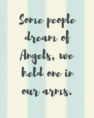 Les gens rêvent d'anges Nous en avons tenu un dans nos bras : Un journal de toutes les choses que j'aimerais pouvoir dire Souvenirs de nouveau-né Journal de deuil Perte d'un bébé Chagrin - Some People Dream Of Angels We Held One In Our Arms: A Diary Of All The Things I Wish I Could Say Newborn Memories Grief Journal Loss of a Baby Sorrow