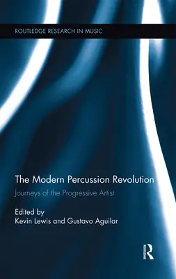 La révolution de la percussion moderne : Les voyages de l'artiste progressiste - The Modern Percussion Revolution: Journeys of the Progressive Artist