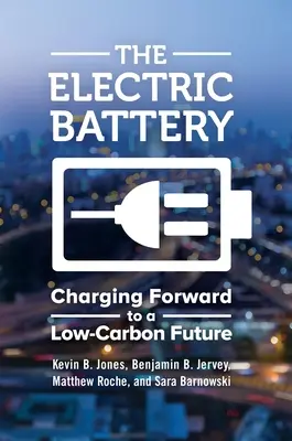 La batterie électrique : La batterie électrique : vers un avenir à faible émission de carbone - The Electric Battery: Charging Forward to a Low-Carbon Future