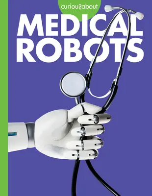 Curiosité à l'égard des robots médicaux - Curious about Medical Robots