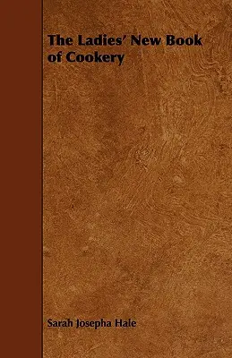 Le nouveau livre de cuisine des dames - The Ladies' New Book of Cookery