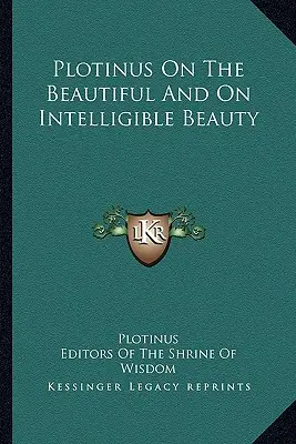 Plotin sur le beau et la beauté intelligible - Plotinus On The Beautiful And On Intelligible Beauty