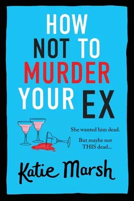 Comment ne pas assassiner son ex - How Not To Murder Your Ex