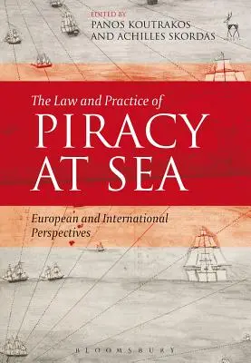 Le droit et la pratique de la piraterie en mer : Perspectives européennes et internationales - The Law and Practice of Piracy at Sea: European and International Perspectives