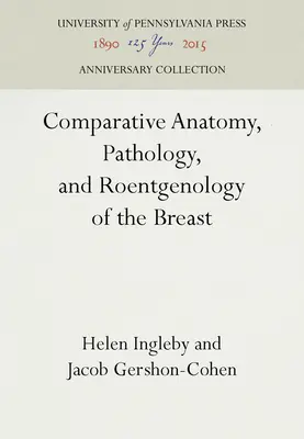 Anatomie, pathologie et roentgénologie comparées du sein - Comparative Anatomy, Pathology, and Roentgenology of the Breast