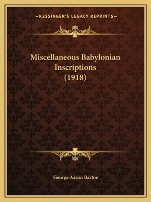 Inscriptions babyloniennes diverses (1918) - Miscellaneous Babylonian Inscriptions (1918)