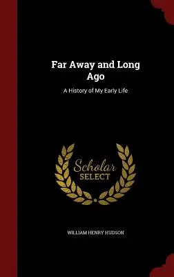 Far Away and Long Ago : Une histoire de mes débuts - Far Away and Long Ago: A History of My Early Life