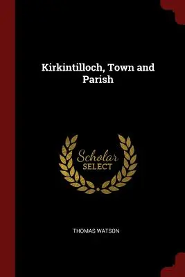 Kirkintilloch, ville et paroisse - Kirkintilloch, Town and Parish