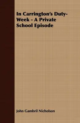 La semaine de corvée de Carrington - Un épisode de l'école privée - In Carrington's Duty-Week - A Private School Episode