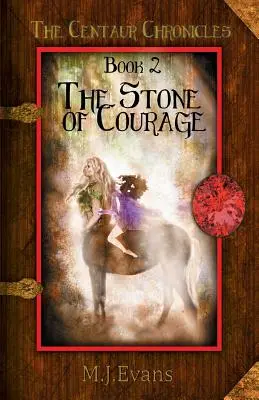 La pierre du courage : Livre 2 des Chroniques du Centaure - The Stone of Courage: Book 2 of the Centaur Chronicles