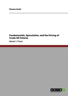 Fondamentaux, spéculation et fixation du prix des contrats à terme sur le pétrole brut - Fundamentals, Speculation, and the Pricing of Crude Oil Futures