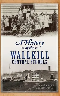 Histoire des écoles centrales de Wallkill - A History of the Wallkill Central Schools