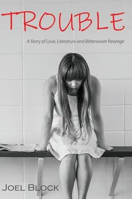 Trouble : Une histoire d'amour, de littérature et de vengeance douce-amère - Trouble: A Story of Love, Literature and Bittersweet Revenge