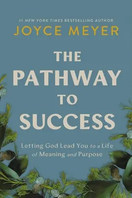 Le chemin du succès : Laissez Dieu vous guider vers une vie pleine de sens et d'objectifs - The Pathway to Success: Letting God Lead You to a Life of Meaning and Purpose