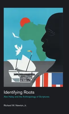 Identifier les racines : Alex Haley et l'anthropologie des écritures - Identifying Roots: Alex Haley and the Anthropology of Scriptures