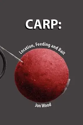 Carpe : Localisation, alimentation et appât - Carp: Location, Feeding & Bait