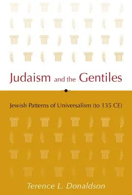 Le judaïsme et les païens : Les modèles juifs d'universalisme (jusqu'en 135 de notre ère) - Judaism and the Gentiles: Jewish Patterns of Universalism (to 135 CE)