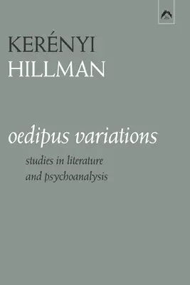 Les Variations d'Œdipe : Études sur la littérature et la psychanalyse - Oedipus Variations: Studies in Literature and Psychoanalysis