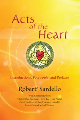 Les actes du cœur : Introductions, avant-propos et préfaces pour l'édification d'une culture et la recherche de l'âme - Acts of the Heart: Culture-Building, Soul-Researching Introductions, Forewords, and Prefaces