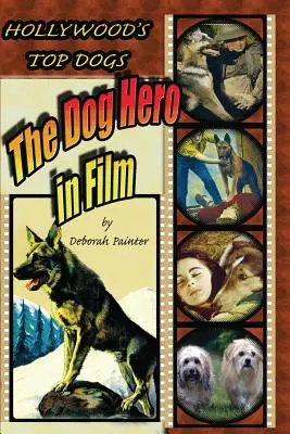 Hollywood's Top Dogs : Le chien héros au cinéma - Hollywood's Top Dogs: The Dog Hero in Film