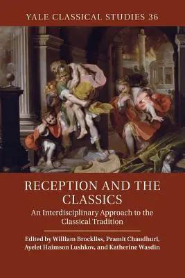 La réception et les classiques : Une approche interdisciplinaire de la tradition classique - Reception and the Classics: An Interdisciplinary Approach to the Classical Tradition