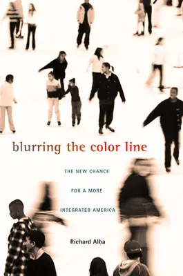 Blurring the Color Line : La nouvelle chance d'une Amérique plus intégrée - Blurring the Color Line: The New Chance for a More Integrated America