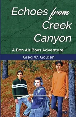 Les échos de Creek Canyon : Une aventure des Bon Air Boys - Echoes From Creek Canyon: A Bon Air Boys Adventure