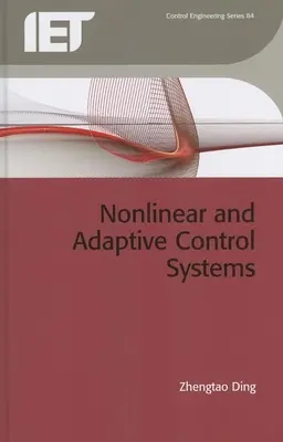 Systèmes de contrôle non linéaires et adaptatifs - Nonlinear and Adaptive Control Systems