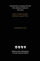 Récits traditionnels des Indiens Arikara, volume 2 : Histoires d'autres narrateurs - Traditional Narratives of the Arikara Indians, Volume 2: Stories of Other Narrators