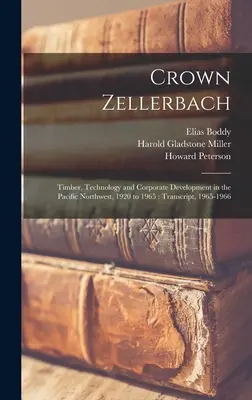 Crown Zellerbach : Bois, technologie et développement des entreprises dans le nord-ouest du Pacifique, 1920 à 1965 : Transcription, 1965-1966 - Crown Zellerbach: Timber, Technology and Corporate Development in the Pacific Northwest, 1920 to 1965: Transcript, 1965-1966