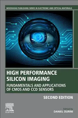 Imagerie silicium haute performance : Principes fondamentaux et applications des capteurs CMOS et CCD - High Performance Silicon Imaging: Fundamentals and Applications of CMOS and CCD Sensors