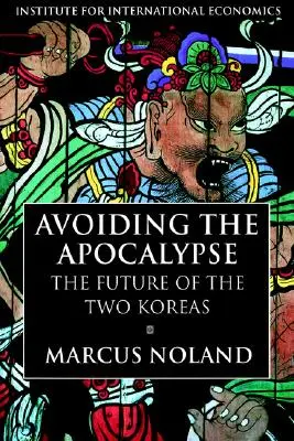 Éviter l'apocalypse : L'avenir des deux Corées - Avoiding the Apocalypse: The Future of the Two Koreas