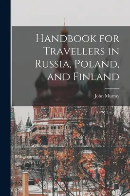 Manuel du voyageur en Russie, Pologne et Finlande - Handbook for Travellers in Russia, Poland, and Finland