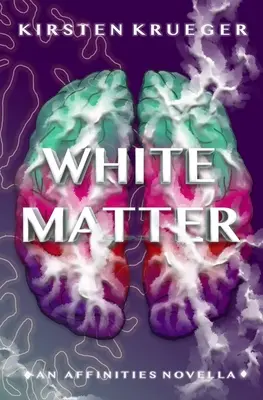 White Matter : Une nouvelle sur les affinités - White Matter: An Affinities Novella