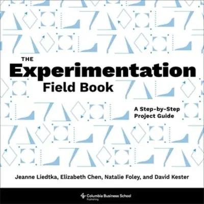 Le livre de terrain de l'expérimentation : Un guide de projet étape par étape - The Experimentation Field Book: A Step-By-Step Project Guide