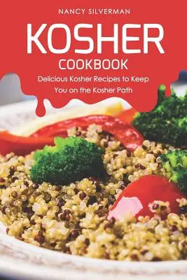 Livre de cuisine cachère : Recettes kasher délicieuses pour vous garder sur le chemin kasher - Kosher Cookbook: Delicious Kosher Recipes to Keep You on the Kosher Path