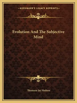 L'évolution et l'esprit subjectif - Evolution And The Subjective Mind