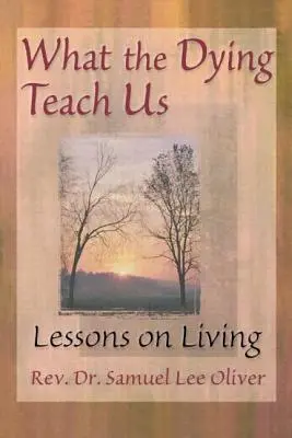 Ce que les mourants nous apprennent : Leçons de vie - What the Dying Teach Us: Lessons on Living