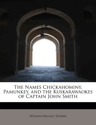 Les noms Chickahominy, Pamunkey et les Kuskarawaokes du capitaine John Smith - The Names Chickahominy, Pamunkey, and the Kuskarawaokes of Captain John Smith