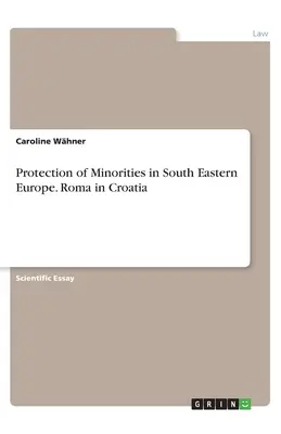 Protection des minorités en Europe du Sud-Est. Les Roms en Croatie - Protection of Minorities in South Eastern Europe. Roma in Croatia