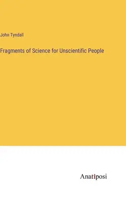 Fragments de science pour les non-scientifiques - Fragments of Science for Unscientific People