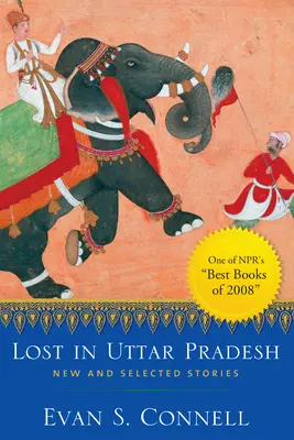 Perdu dans l'Uttar Pradesh : Histoires nouvelles et sélectionnées - Lost in Uttar Pradesh: New and Selected Stories