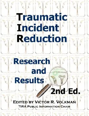 Réduction des incidents traumatiques : Recherche et résultats, 2e édition - Traumatic Incident Reduction: Research and Results, 2nd Edition