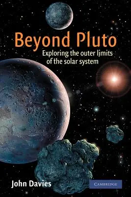 Au-delà de Pluton : exploration des limites extérieures du système solaire - Beyond Pluto: Exploring the Outer Limits of the Solar System