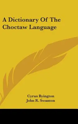 Dictionnaire de la langue choctaw - A Dictionary Of The Choctaw Language