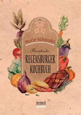 Schandris berhmtes Regensburger Kochbuch (livre de recettes de Schandris) - Schandris berhmtes Regensburger Kochbuch