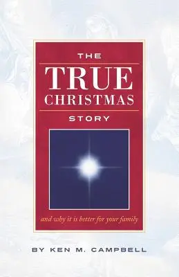 La véritable histoire de Noël : Et pourquoi elle est meilleure pour votre famille - The True Christmas Story: And Why It Is Better For Your Family