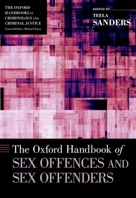 Oxford Handbook of Sex Offences and Sex Offenders (Manuel d'Oxford sur les infractions sexuelles et les délinquants sexuels) - Oxford Handbook of Sex Offences and Sex Offenders